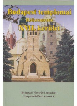 Fabó Beáta, Kovács Mária, Mayer László, Mayerné Lendváry Mária, Millisits Máté, Székely Imre - Budapest templomai Rákosmente XVII. kerület Fabó Beáta, Kovács Mária, Mayer László, Mayerné Lendváry Mária, Millisits Máté, Székely Imre - Budapest templomai Rákosmente XVII. kerület, Budapest 0 antikvár könyv