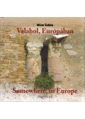 Móser Zoltán - Valahol, Európában / Somewhere, in Europe