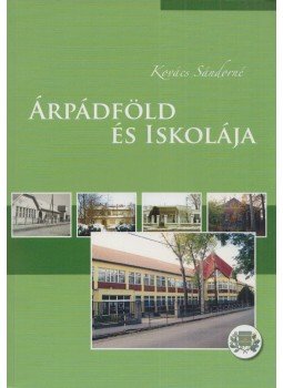 Kovács Sándorné - Árpádföld és iskolája Kovács Sándorné - Árpádföld és iskolája, Budapest 0 antikvár könyv
