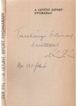 Dér Pál - A letűnt riport nyomában (dedikált) Dér Pál - A letűnt riport nyomában (dedikált), Budapest 1942 antikvár könyv