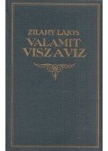 Zilahy Lajos - Valamit visz a víz