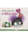Juhász Erzsébet - A régi ház