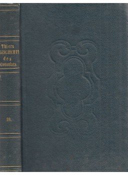 A. Thiers - Geschichte des Consulats und des Kaiserthums X. Band A. Thiers - Geschichte des Consulats und des Kaiserthums X. Band, Leipzig 1851 antikvár könyv