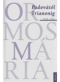 Ormos Mária - Padovától Trianonig, Budapest 2020 antikvár könyv