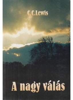 C. S. Lewis - A nagy válás C. S. Lewis - A nagy válás, Budapest 2005 antikvár könyv