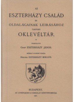 Gróf Eszterházy János - Az Eszterházy család és oldalágainak leírásához tartozó oklevéltár, null 2012 antikvár könyv