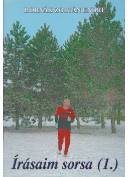 Hornák Zoltán Endre - Írásaim sorsa 1. Hornák Zoltán Endre - Írásaim sorsa 1., Veszprém 2005 antikvár könyv