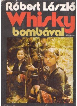 Róbert László - Whisky bombával Róbert László - Whisky bombával, Budapest 1971 antikvár könyv