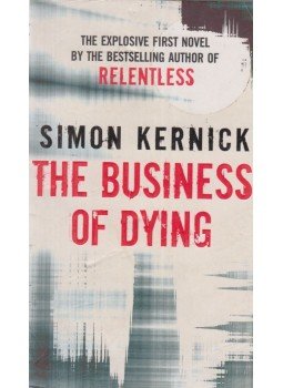Kernick, Simon - The Business of Dying Kernick, Simon - The Business of Dying, 2008 antikvár könyv