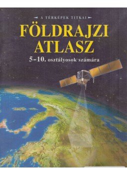 Mészárosné Balogh Ágnes - Földrajzi atlasz 5-10. osztályosok számára Mészárosné Balogh Ágnes - Földrajzi atlasz 5-10. osztályosok számára, Szeged 2008 antikvár könyv