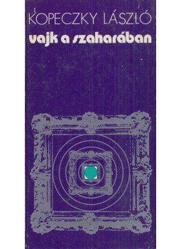 Kopeczky László - Vajk a Szaharában Kopeczky László - Vajk a Szaharában, Újvidék 1975 antikvár könyv