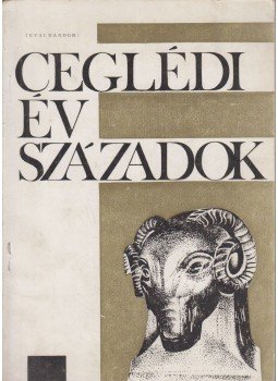 Ikvai Nándor - Ceglédi Évszázadok, Cegléd 1972 antikvár könyv