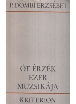 P. Dombi Erzsébet - Öt érzék ezer muzsikája P. Dombi Erzsébet - Öt érzék ezer muzsikája, Bukarest 1974 antikvár könyv