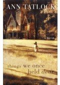Ann Tatlock - Things We Once Held Dear