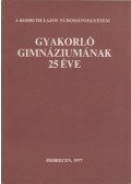 Vass József - A Kossuth Lajos Tudományegyetem Gyakorló Gimnáziumának 25 éve