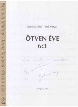 Bocsák Miklós, Imre Mátyás - Ötven éve (Grosics és Buzánszky által dedikált), Budapest 2003 antikvár könyv