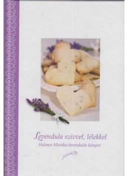 Halmos Monika - Levendula szívvel, lélekkel Halmos Monika - Levendula szívvel, lélekkel, Budapest 0 antikvár könyv