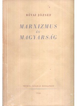 Révai József - Marxizmus és magyarság Révai József - Marxizmus és magyarság, Budapest 1946 antikvár könyv