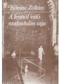 Kőrösi Zoltán - A testtől való szabadulás útja