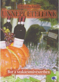 Tóth Erika Katalin - Ünnepi ételeink Tóth Erika Katalin - Ünnepi ételeink, Budapest 0 antikvár könyv