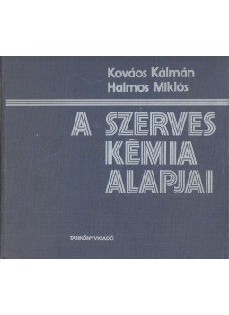 Kovács Kálmán, Halmos Miklós - A szerves kémia alapjai, Budapest 1986 antikvár könyv