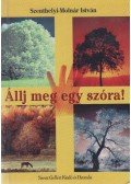 Szenthelyi-Molnár István - Állj meg egy szóra!