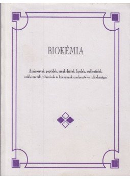 Dr. Hrabák András, Idei Miklós, Dr. Mészáros György, Dr. Tóth Miklós, Dr. Vér Ágota, Dr. Staum Mária - Biokémia Dr. Hrabák András, Idei Miklós, Dr. Mészáros György, Dr. Tóth Miklós, Dr. Vér Ágota, Dr. Staum Mária - Biokémia, Budapest 1999 antikvár könyv