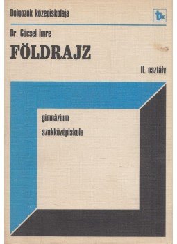 Göcsei Imre - Földrajz II. osztály Göcsei Imre - Földrajz II. osztály, Budapest 1982 antikvár könyv