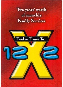 - Twelve Times Two: Two Years' Worth of Monthly Family Services - Twelve Times Two: Two Years' Worth of Monthly Family Services, Bury St Edmunds, Suffolk 2005 antikvár könyv