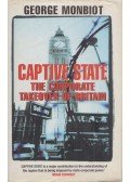 George Monbiot - Captive State