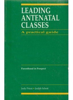 Judy Priest, Judith Schott - Leading Antenatal Classes Judy Priest, Judith Schott - Leading Antenatal Classes, Oxford 1993 antikvár könyv