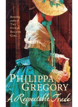 Philippa Gregory - A Respectable Trade Philippa Gregory - A Respectable Trade, London 2011 antikvár könyv