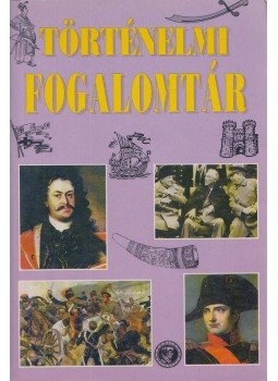 Gerencsér Ferenc - Történelmi fogalomtár Gerencsér Ferenc - Történelmi fogalomtár, Budapest 0 antikvár könyv