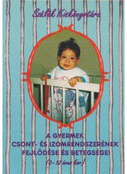 Dr. Balla Mária - A gyermek csont- és izomrendszerének fejlődése és betegségei, Budapest 1997 antikvár könyv