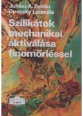 Juhász A. Zoltán,Opoczky Ludmilla - Szilikátok mechanikai aktiválása finomőrléssel
