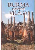 Csák Erika - Burma rejtőzködő világa