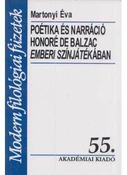 Martonyi Éva - Poétika és narráció Honoré De Balzac Emberi színjátékában, Budapest 1998 antikvár könyv