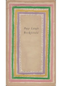 Papp László - Borkóstoló (Dedikált) Papp László - Borkóstoló (Dedikált), Budapest 1958 antikvár könyv