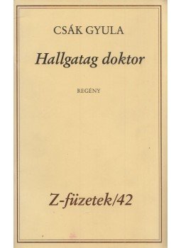 Csák Gyula - Hallgatag doktor Csák Gyula - Hallgatag doktor, Budapest 0 antikvár könyv