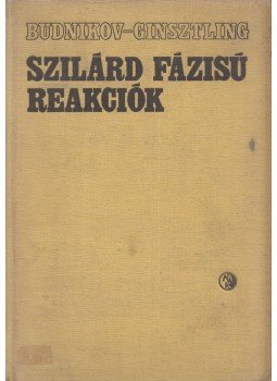 P. P. Budnikov, A. M. Ginsztling - Szilárd fázisú reakciók, Budapest 1968 antikvár könyv