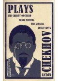 Anton Chekhov - Plays: The Cherry Orchard, Three Sisters, The Seagull and Uncle Vanya