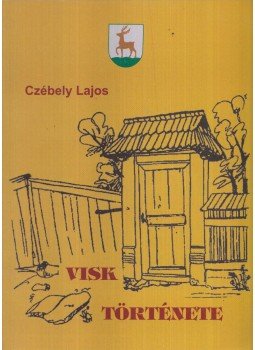 Czébely Lajos - Visk története Czébely Lajos - Visk története, Ungvár 2009 antikvár könyv