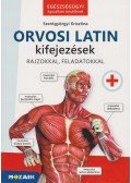 Szentgyörgyi Krisztina - Orvosi latin kifejezések - Egészségügyi ágazatban tanulóknak