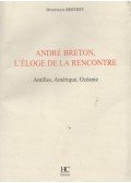 Dominique Berthet - André Breton, l'éloge de la rencontre