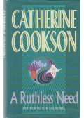 Cookson, Catherine - A Ruthless Need