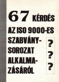 Győri Pál - 67 kérdés az ISO 9000-es szabványsorozat alkalmazásáról