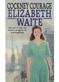 Elizabeth Waite - Cockney Courage