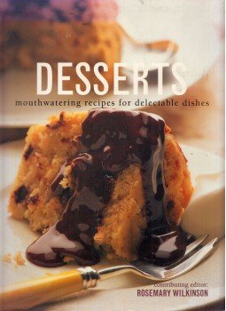 Rosemary Wilkinson - Desserts: Mouthwatering recipes for delectable dishes, London 2001 antikvár könyv