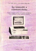 Dr. Sztrik János - Dr. Sztrikné Rigó Rita - Így könnyebb a számítástechnika