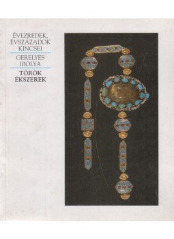 Gerelyes Ibolya - Török ékszerek Gerelyes Ibolya - Török ékszerek, Budapest 1994 antikvár könyv